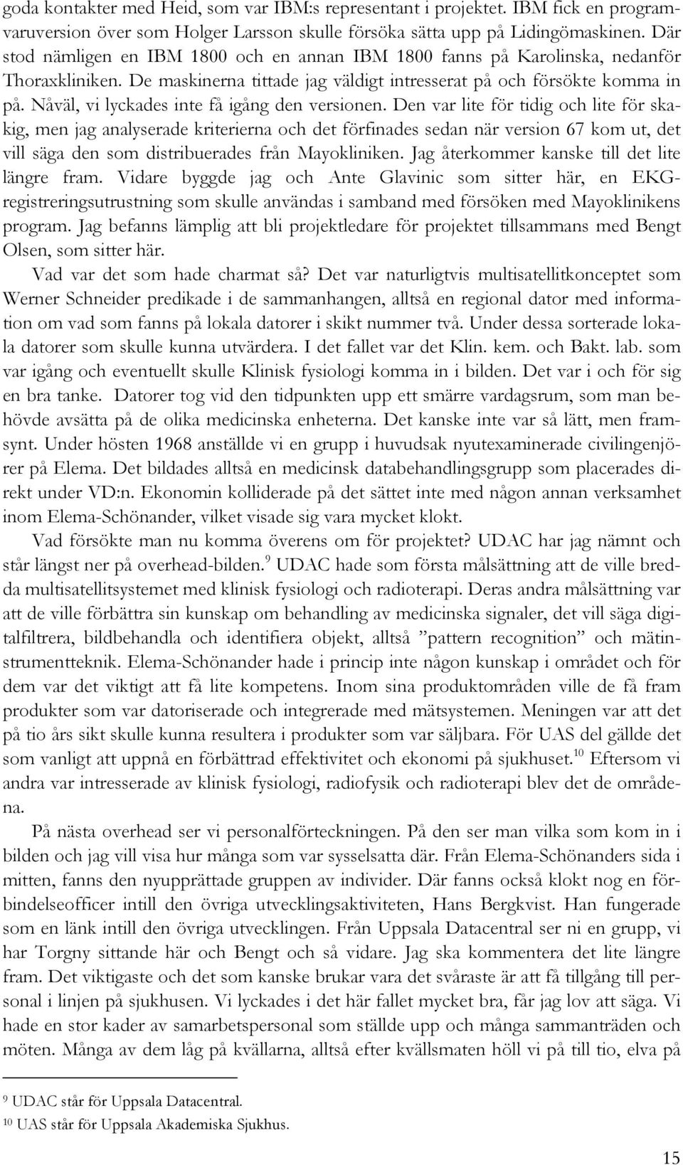 Nåväl, vi lyckades inte få igång den versionen.