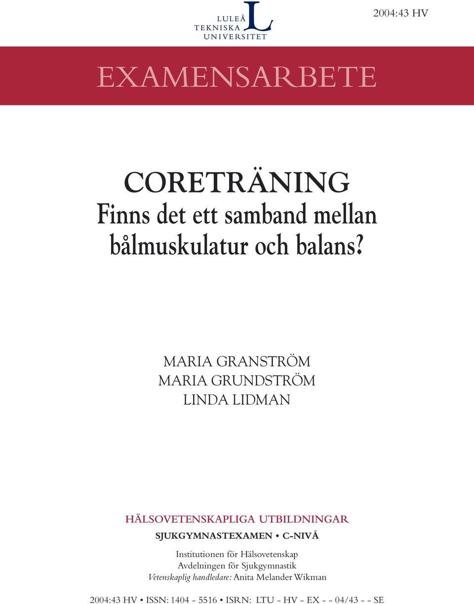 SJUKGYMNASTEXAMEN C-NIVÅ Institutionen för Hälsovetenskap Avdelningen för Sjukgymnastik