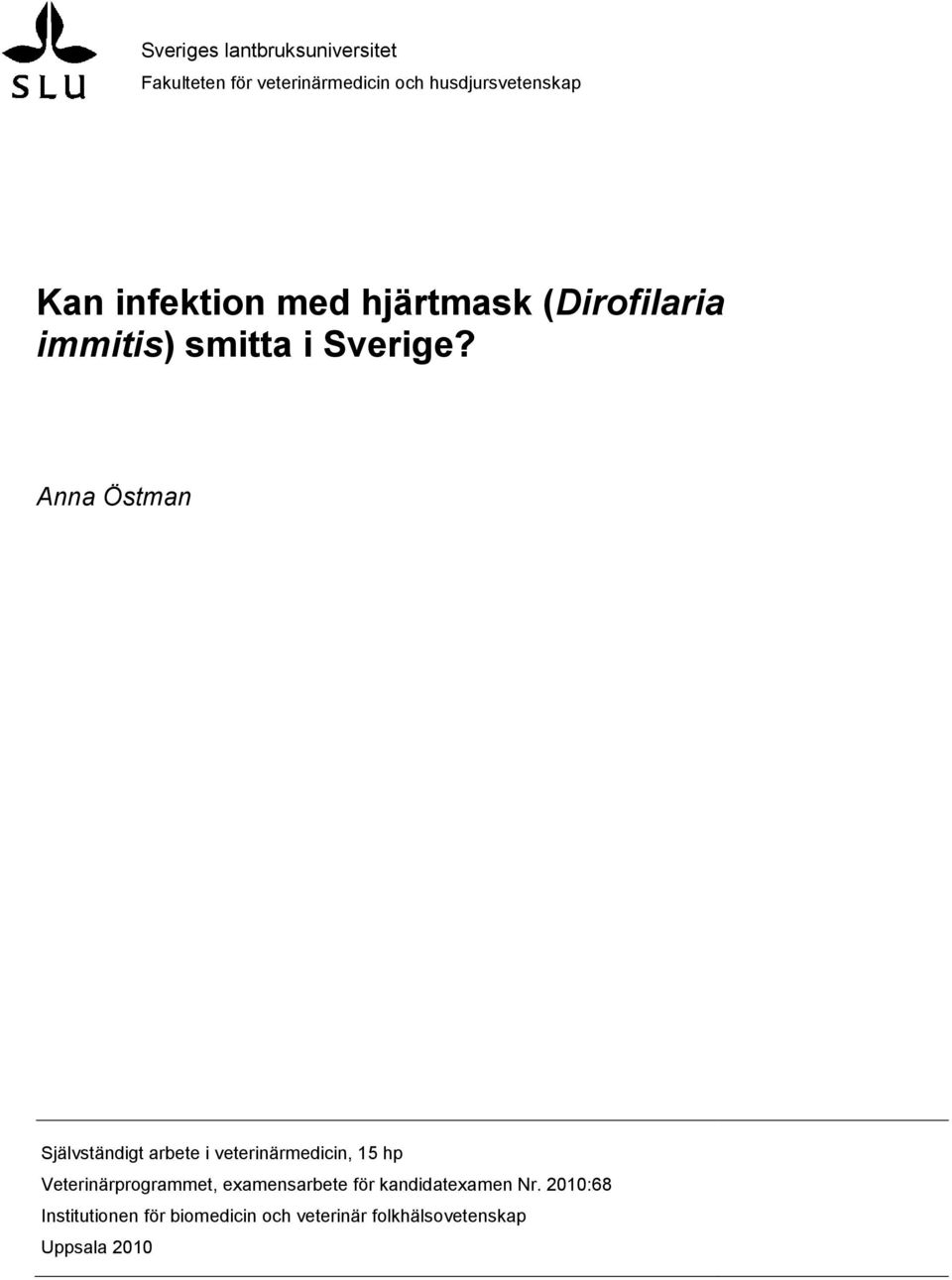 Anna Östman Självständigt arbete i veterinärmedicin, 15 hp Veterinärprogrammet,