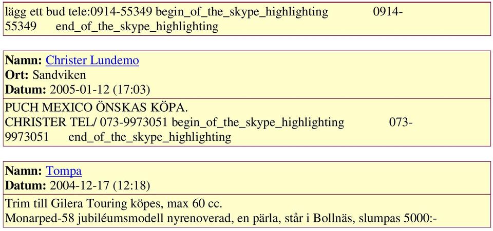 CHRISTER TEL/ 073-9973051 begin_of_the_skype_highlighting 073- Namn: Tompa Datum: 2004-12-17 (12:18)