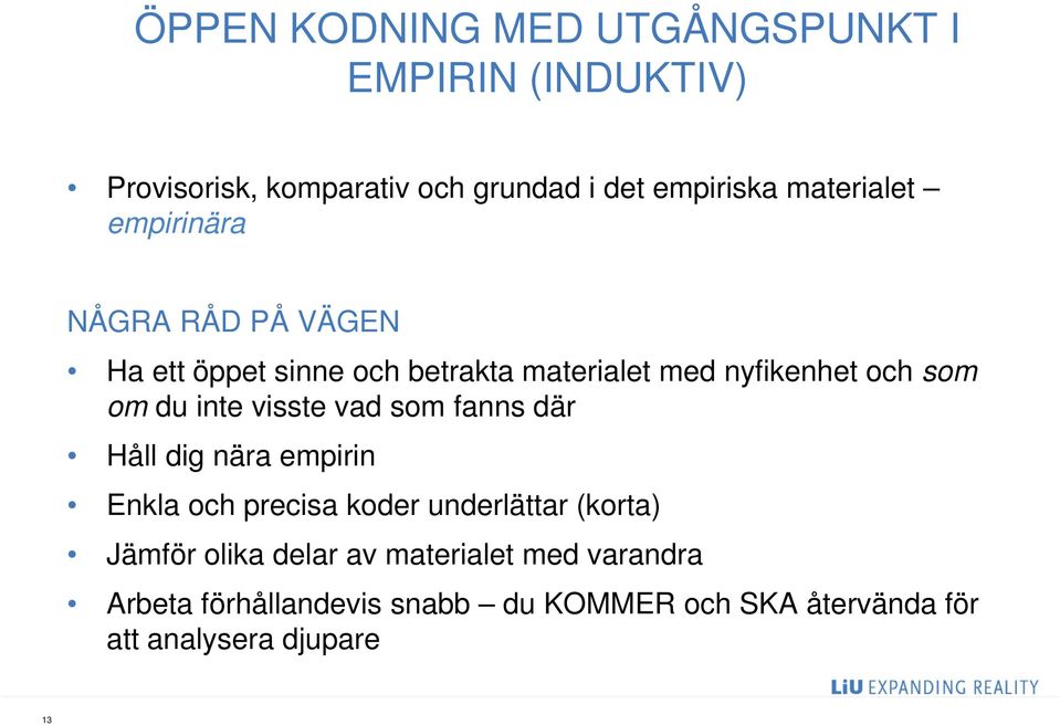 du inte visste vad som fanns där Håll dig nära empirin Enkla och precisa koder underlättar (korta) Jämför