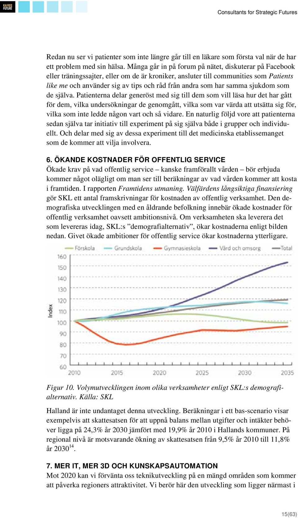 har samma sjukdom som de själva.