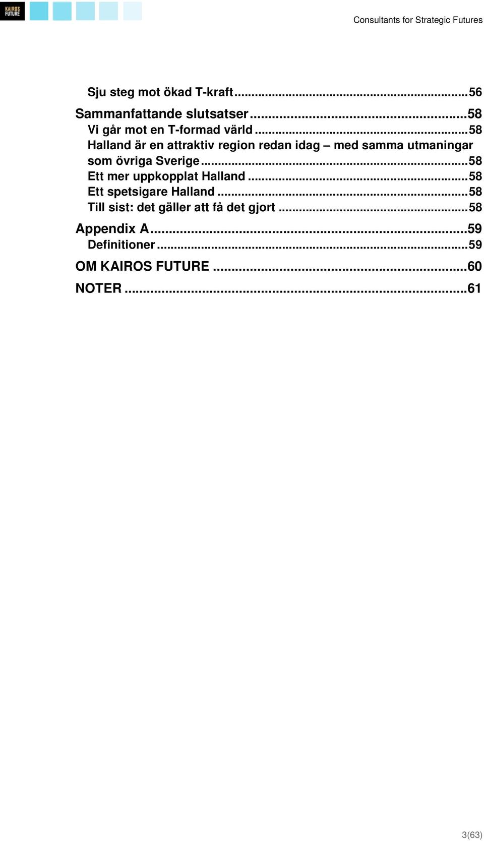 .. 58 Ett mer uppkopplat Halland... 58 Ett spetsigare Halland.