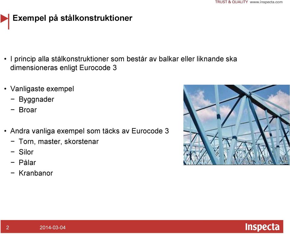 Eurocode 3 Vanligaste exempel Byggnader Broar Andra vanliga