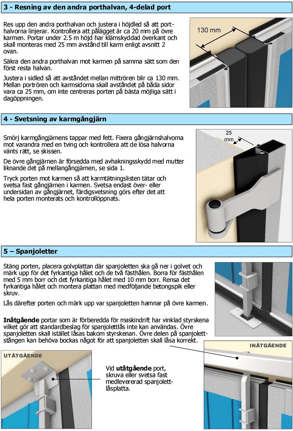 Justera i sidled så att avståndet mellan mittrören blir ca 130 mm.