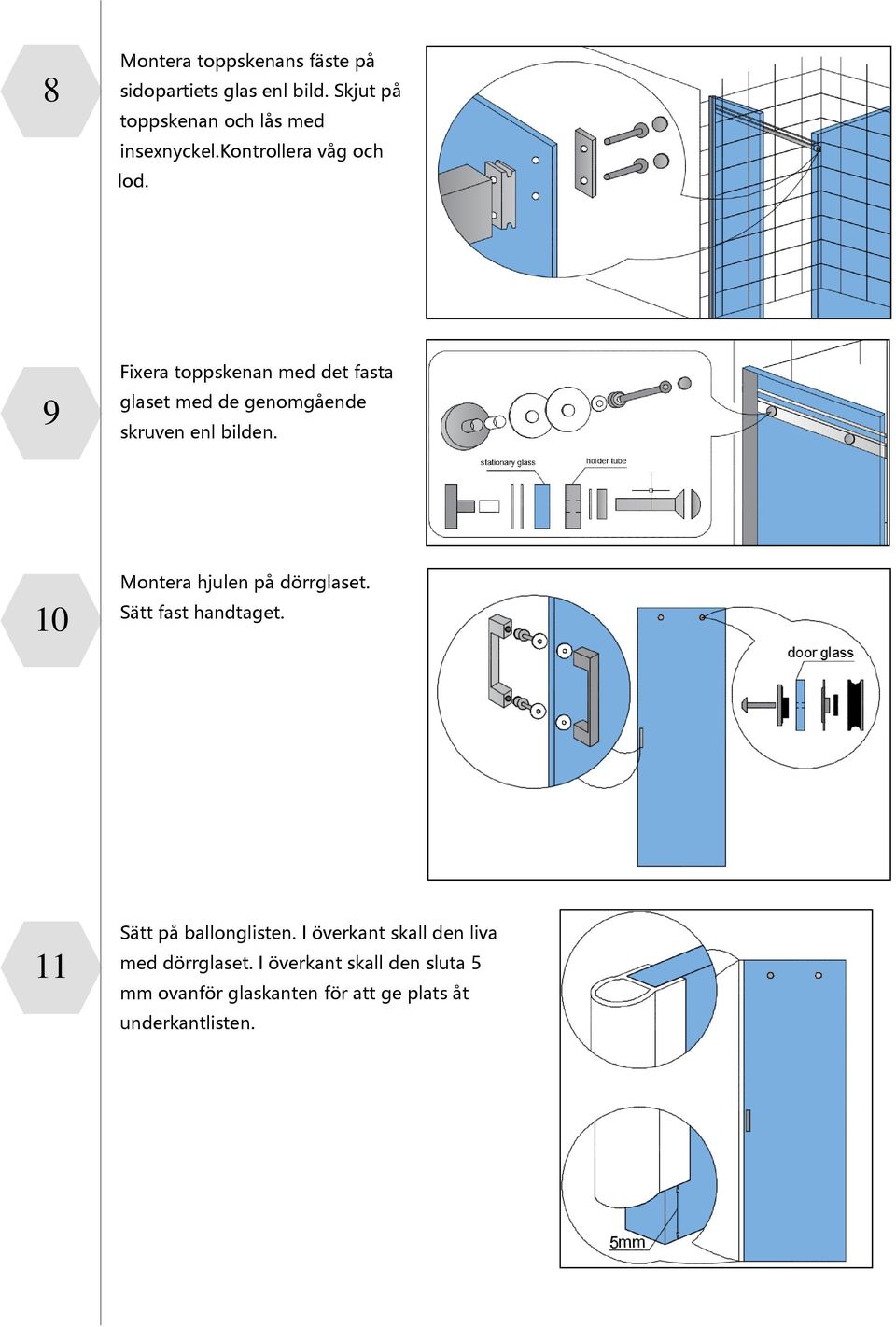 10 Montera hjulen på dörrglaset. Sätt fast handtaget. 11 Sätt på ballonglisten.