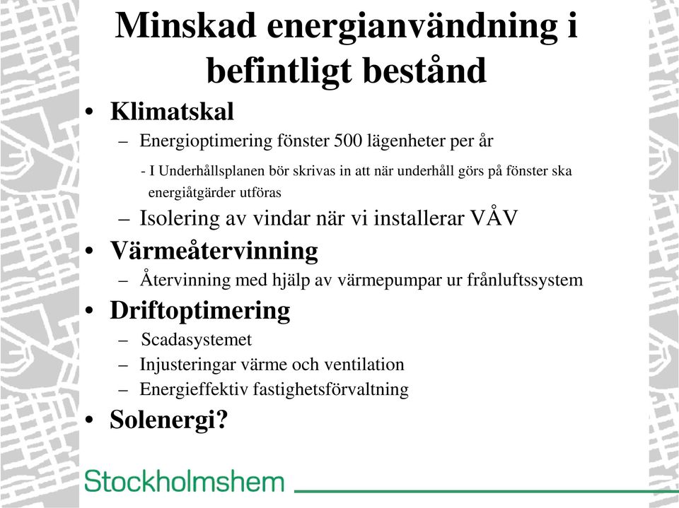 vindar när vi installerar VÅV Värmeåtervinning Återvinning med hjälp av värmepumpar ur frånluftssystem