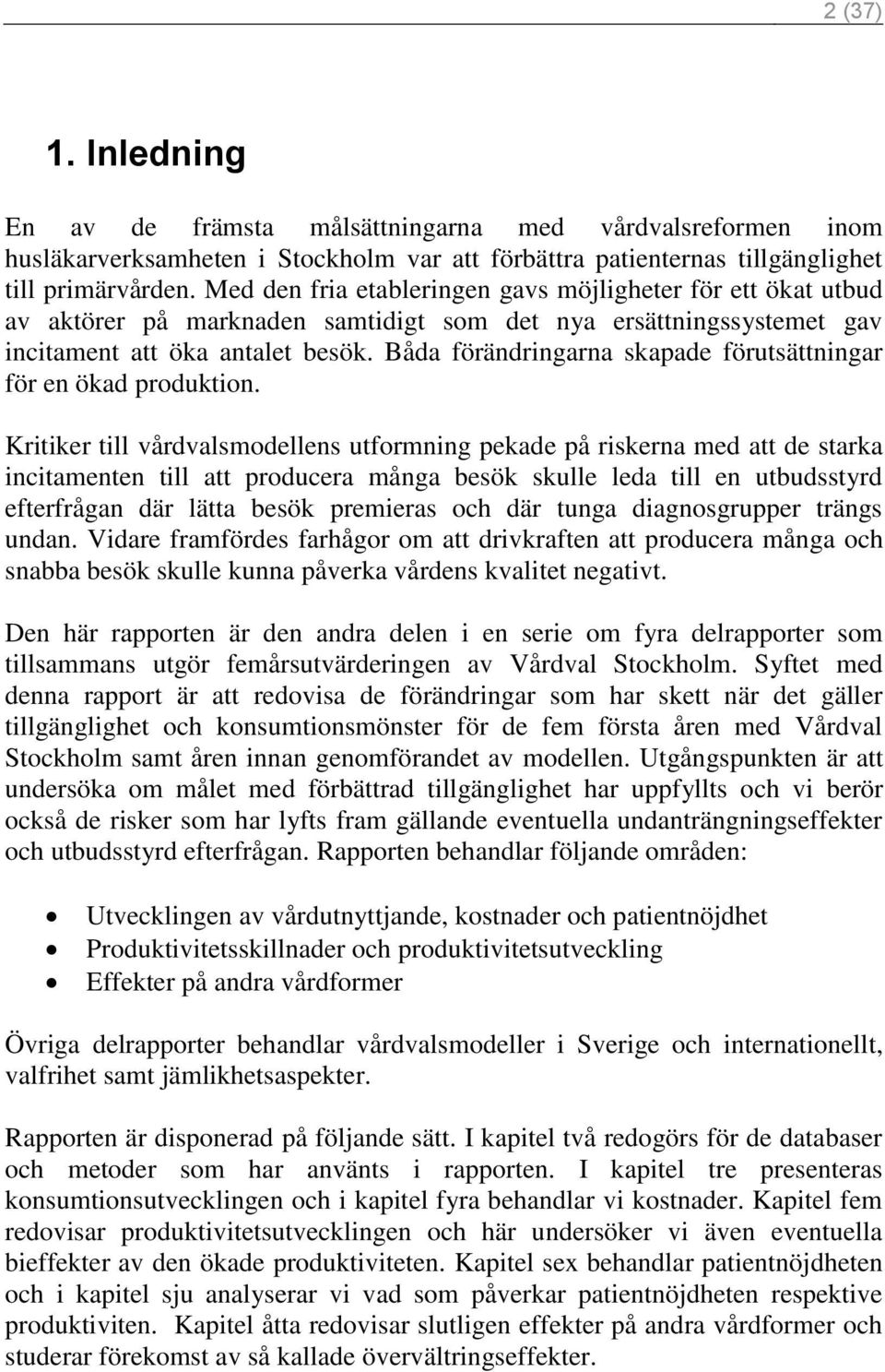 Båda förändringarna skapade förutsättningar för en ökad produktion.