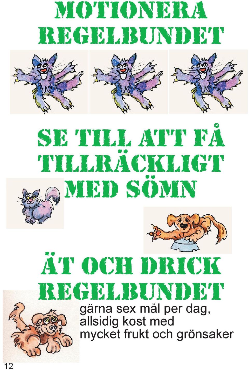 regelbundet gärna sex mål per dag,