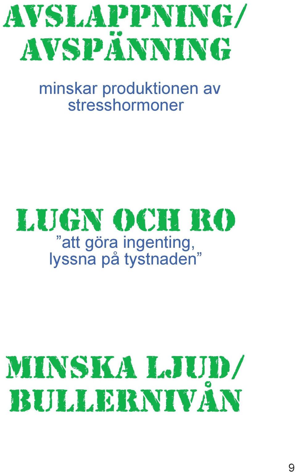 och ro att göra ingenting, lyssna