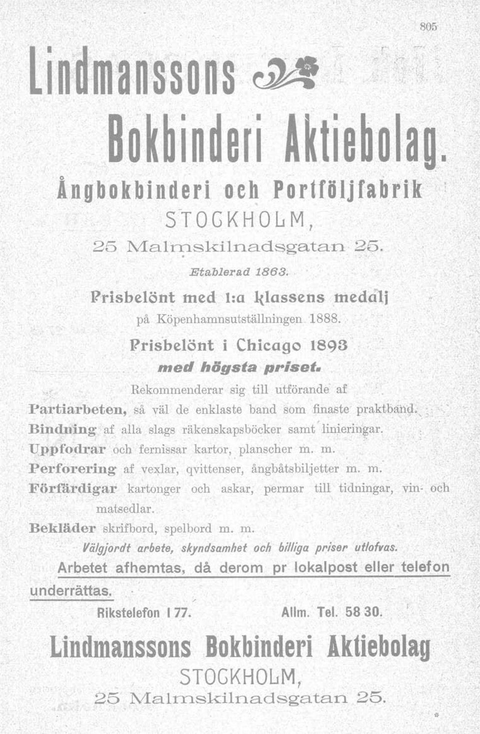 Rekommenderar sig till utförande'uf Partiarbeten, så väl de enklaste band som finaste praktb~h9-"\)< Bindning af alla slags räkenskapsböcker samt linjeringar.
