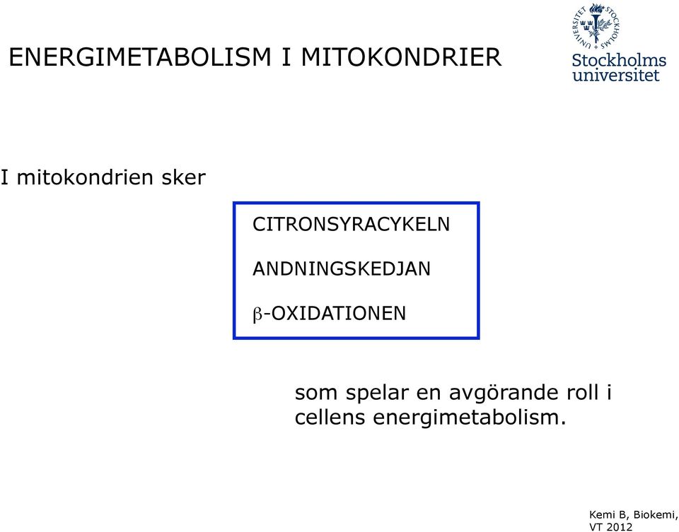 ANDNINGSKEDJAN β-oxidationen som