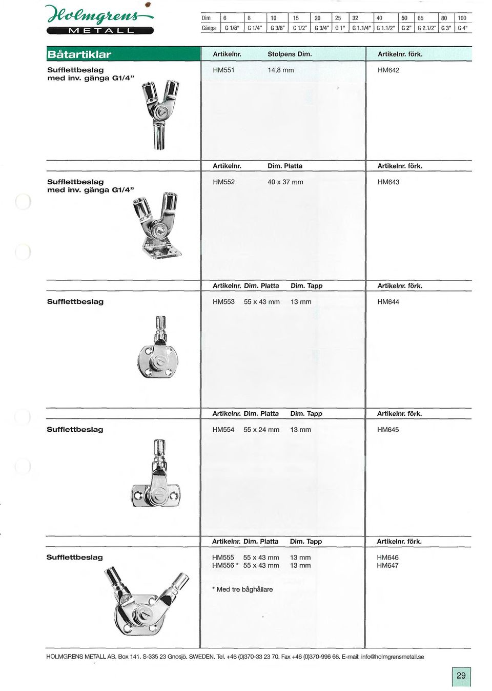 gänga G1/4" '#] HM552 40 x 37 mm HM643 Platta Tapp HM553 55 x 43 mm 13 mm HM644 Platta Tapp HM554 55 x 24 mm 13 mm HM645 Platta Tapp