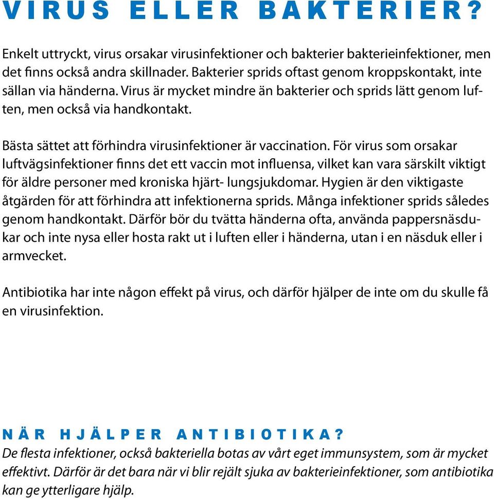 Bästa sättet att förhindra virusinfektioner är vaccination.