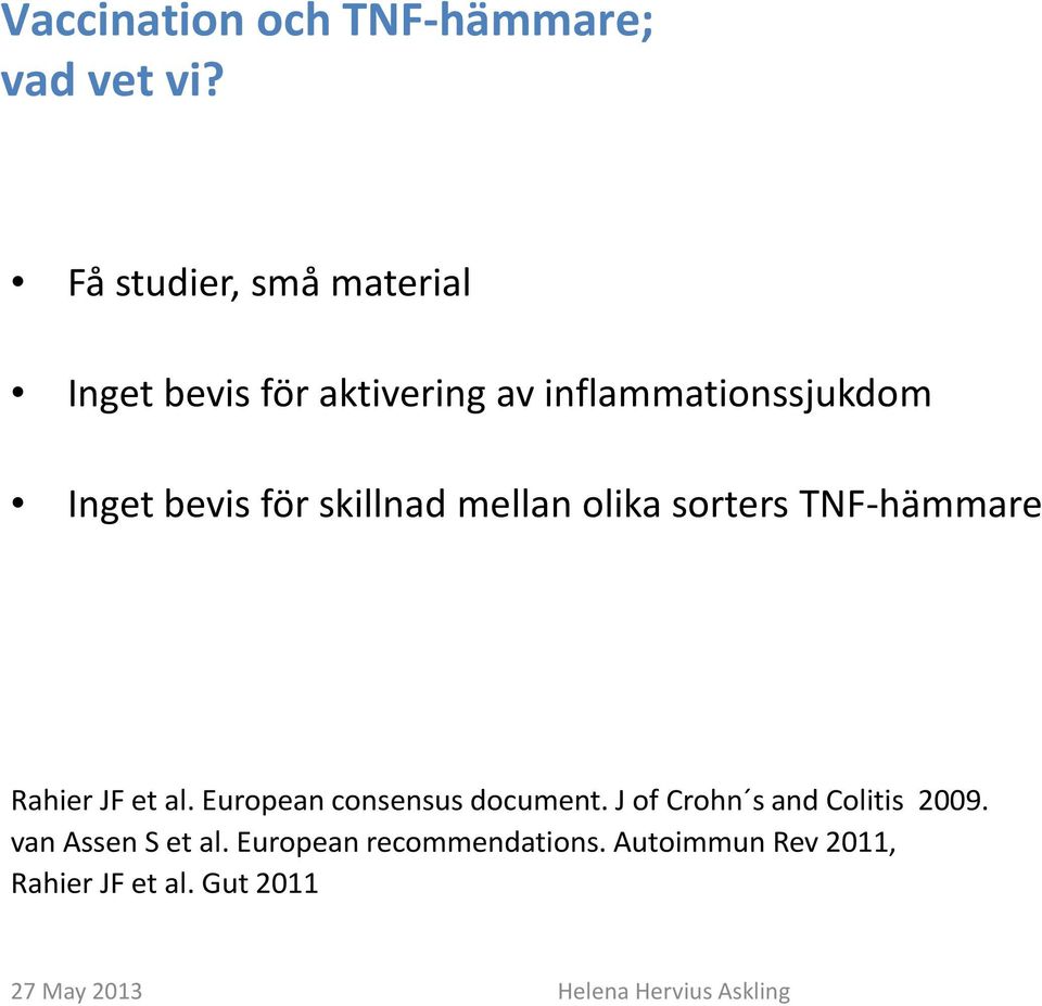 skillnad mellan olika sorters TNF-hämmare Rahier JF et al. European consensus document.