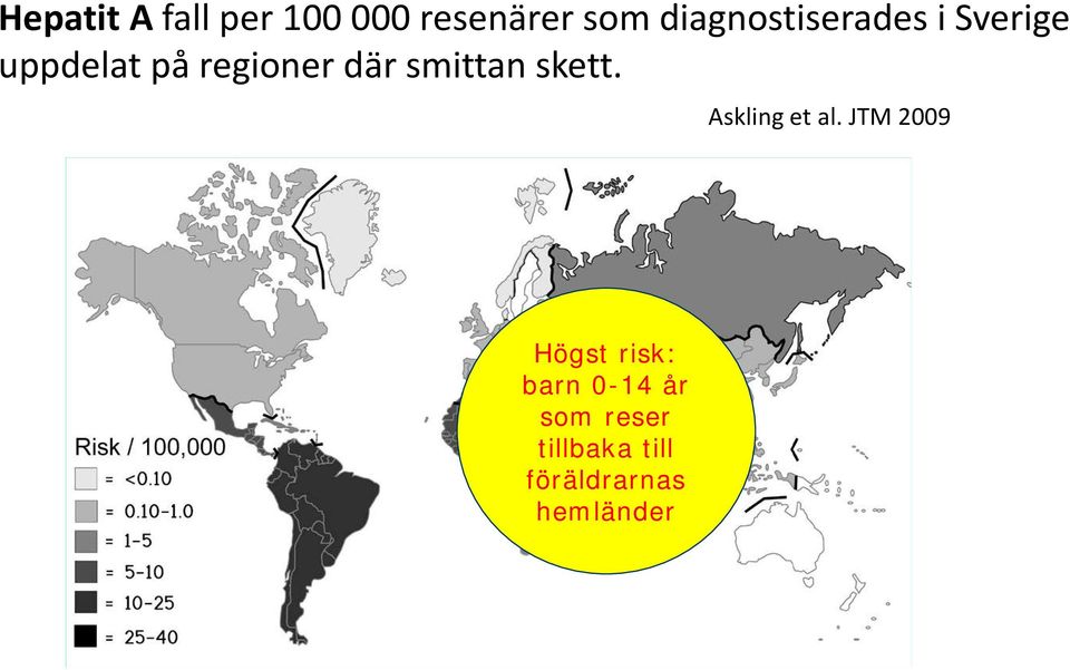 där smittan skett. Askling et al.