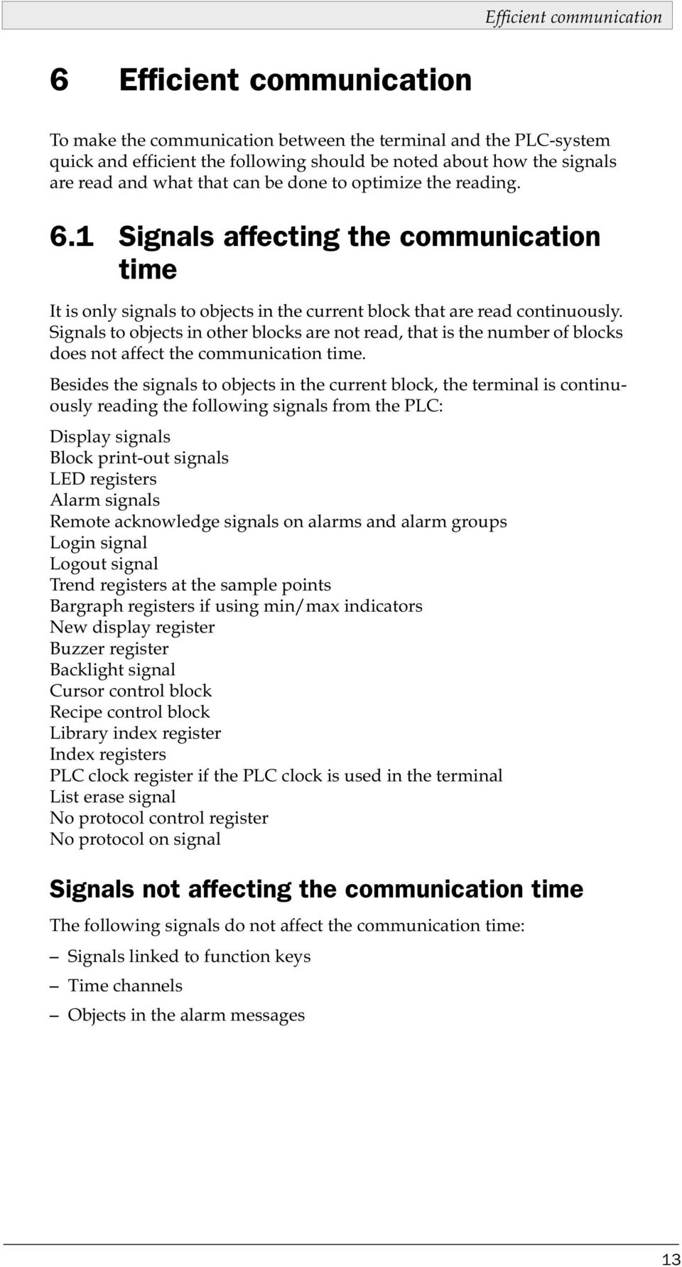 Signals to objects in other blocks are not read, that is the number of blocks does not affect the communication time.