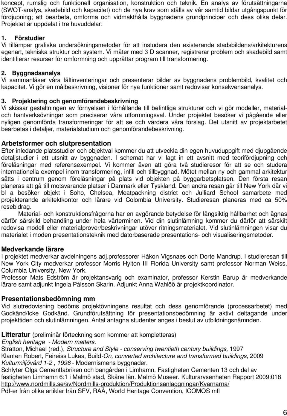 grundprinciper och dess olika delar. Projektet är uppdelat i tre huvuddelar: 1.