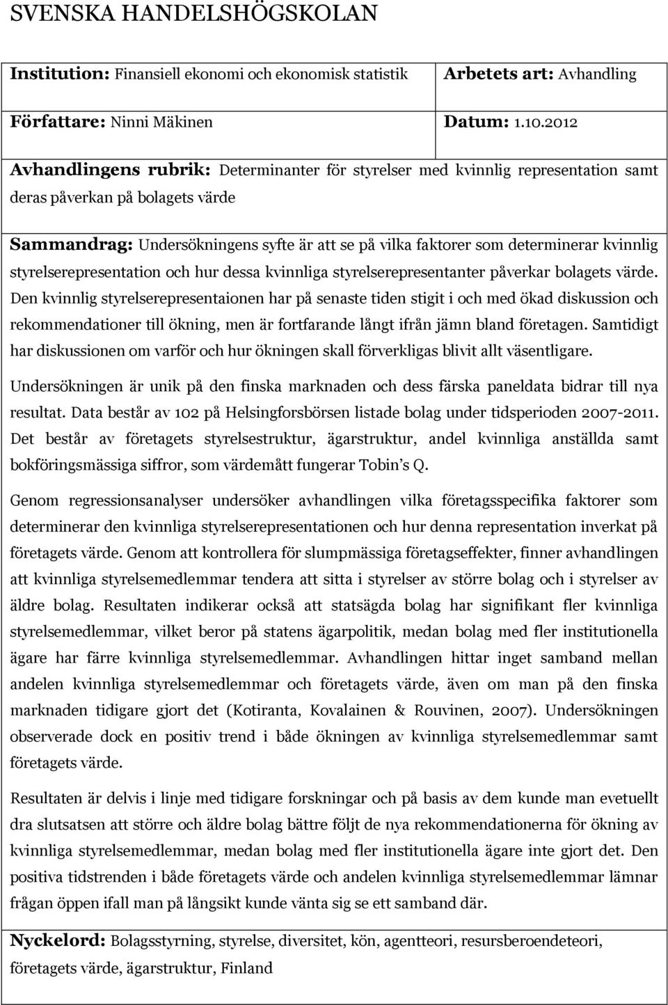 kvinnlig styrelserepresentation och hur dessa kvinnliga styrelserepresentanter påverkar bolagets värde.