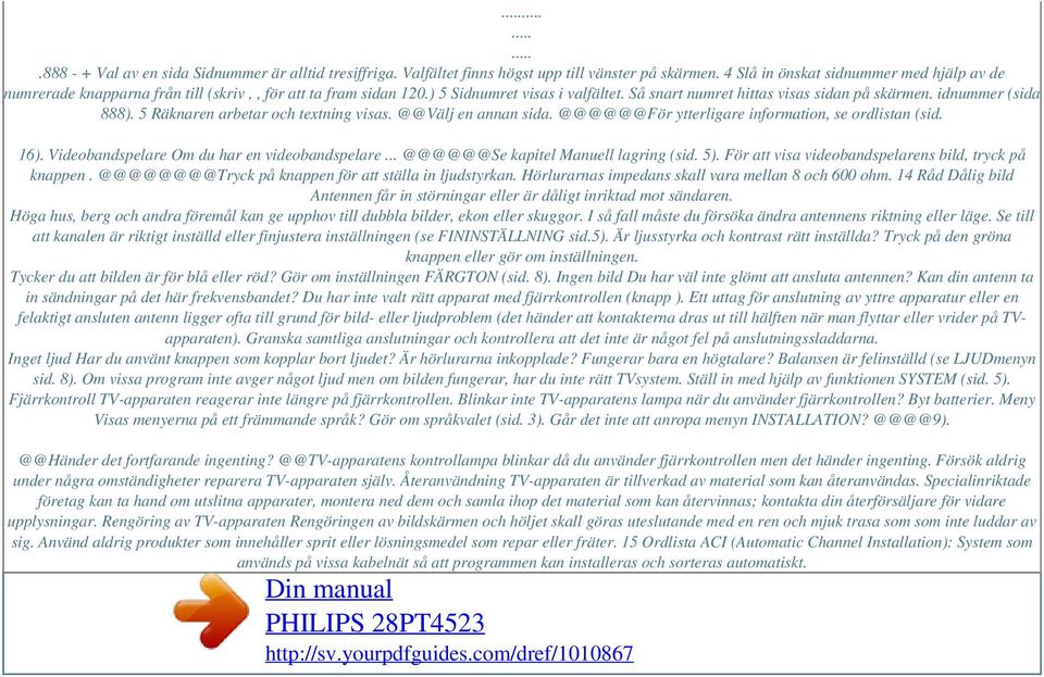 idnummer (sida 888). 5 Räknaren arbetar och textning visas. @@Välj en annan sida. @@@@@@För ytterligare information, se ordlistan (sid. 16). Videobandspelare Om du har en videobandspelare.