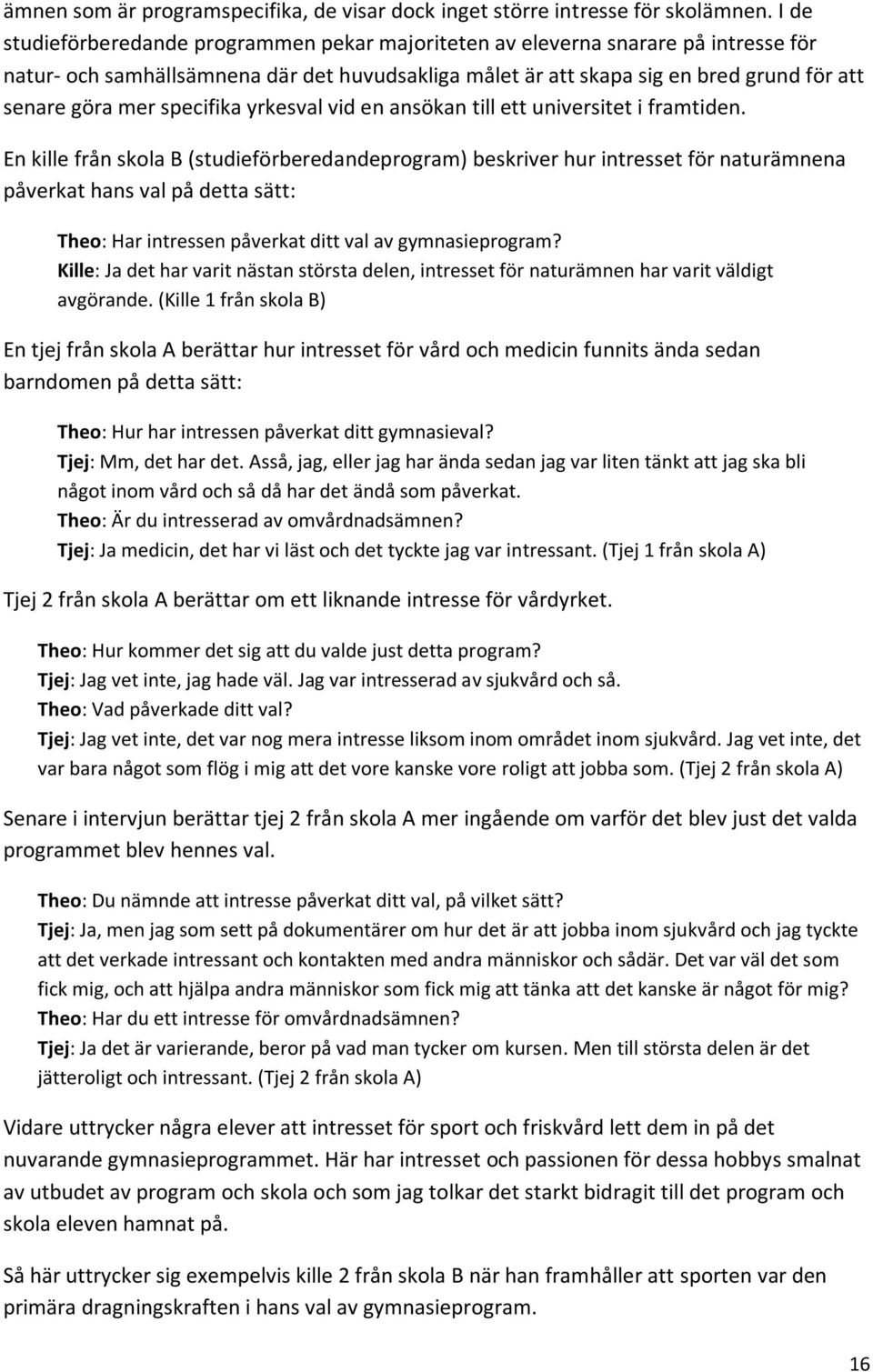 specifika yrkesval vid en ansökan till ett universitet i framtiden.