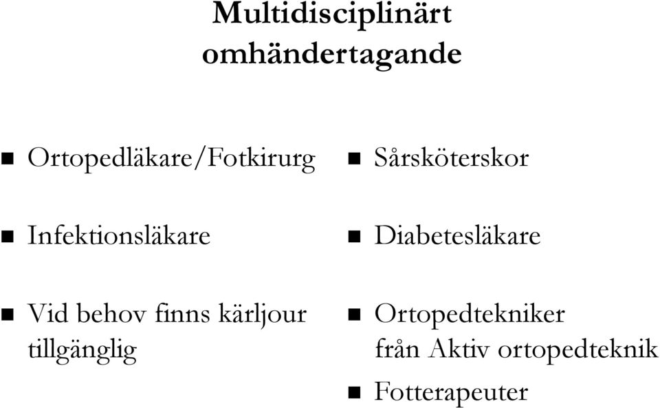 Infektionsläkare Diabetesläkare Vid behov finns