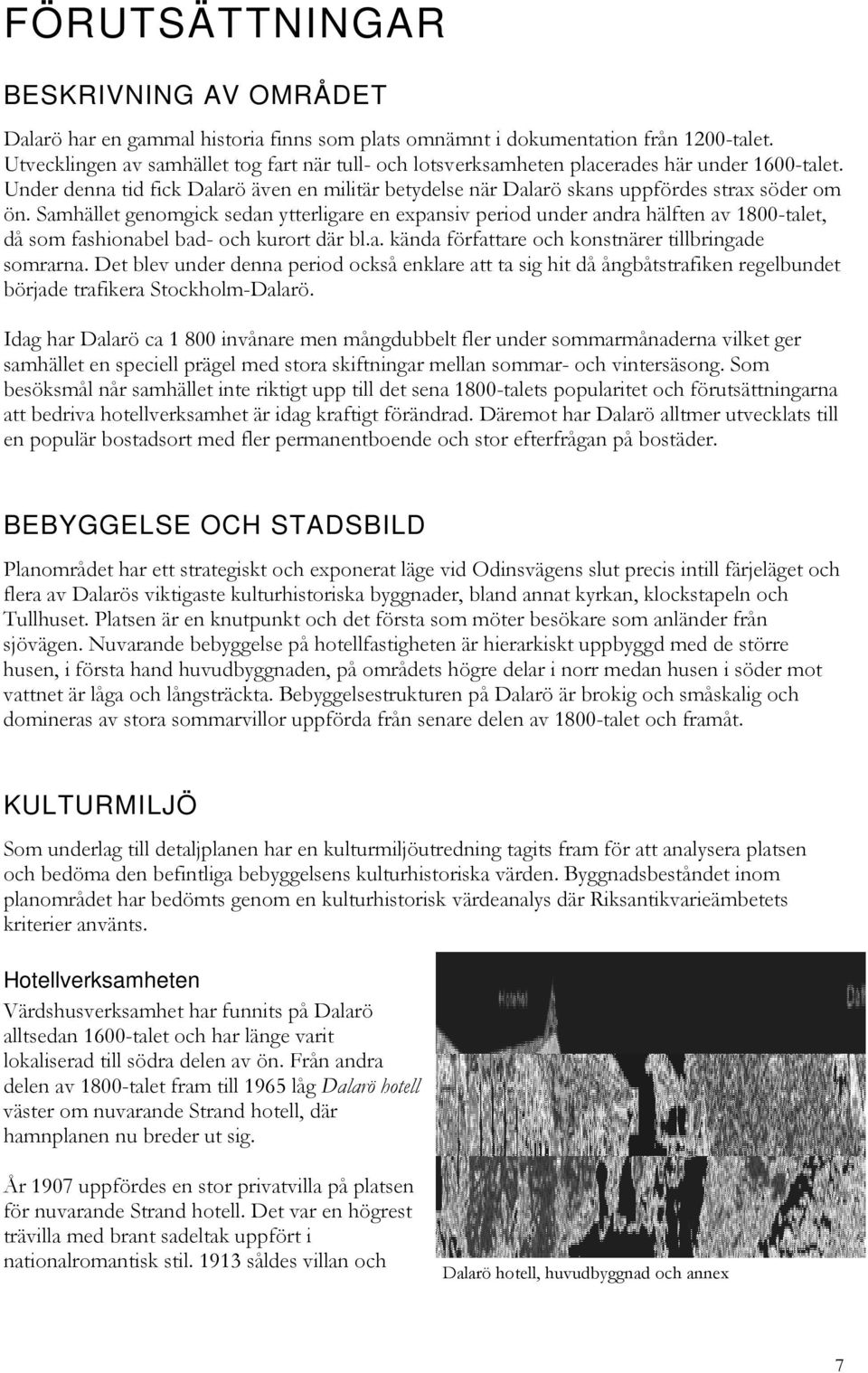 Samhället genomgick sedan ytterligare en expansiv period under andra hälften av 1800-talet, då som fashionabel bad- och kurort där bl.a. kända författare och konstnärer tillbringade somrarna.