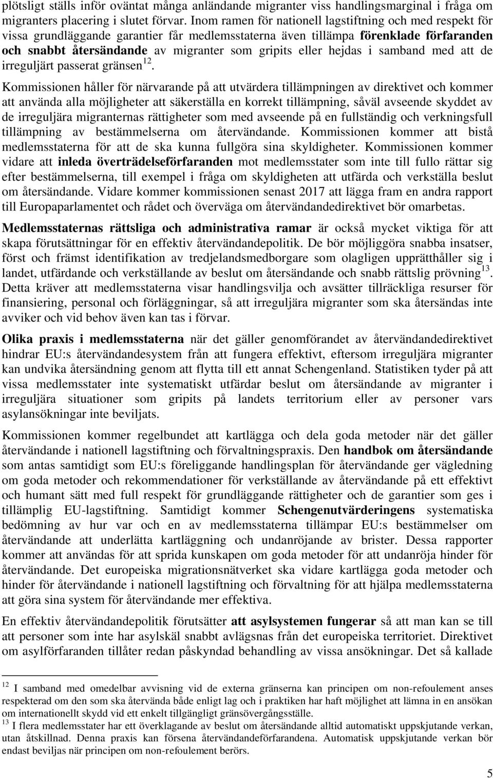 hejdas i samband med att de irreguljärt passerat gränsen 12.