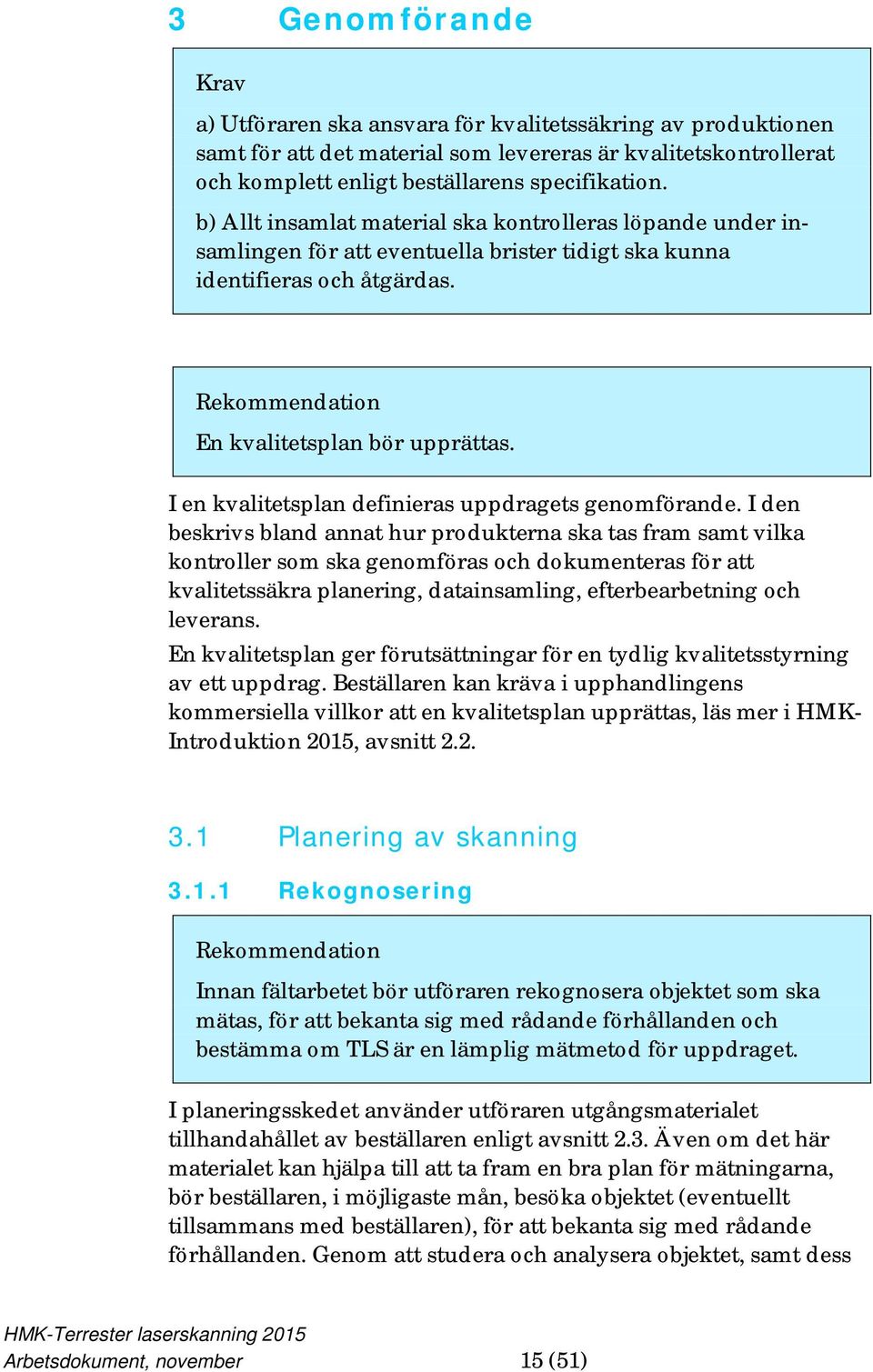 I en kvalitetsplan definieras uppdragets genomförande.