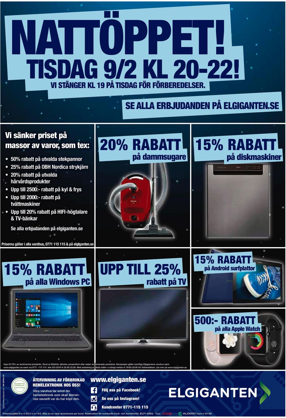 2500:- rabatt på kyl & frys Upp till 2000:- rabatt på tvättmaskiner Upp till 20% rabatt på HIFI-högtalare & TV-bänkar på diskmaskiner Se alla erbjudand på elgigant.