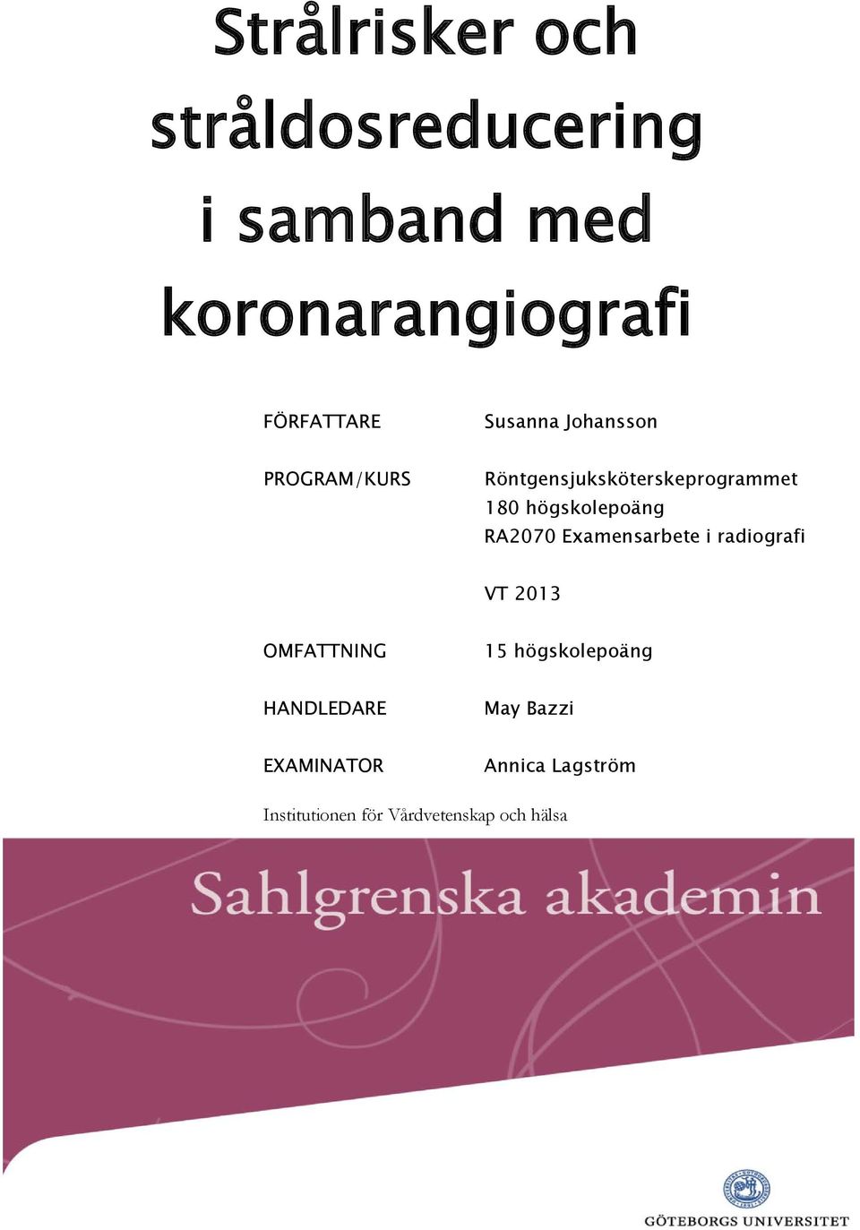 RA2070 Examensarbete i radiografi VT 2013 OMFATTNING 15 högskolepoäng