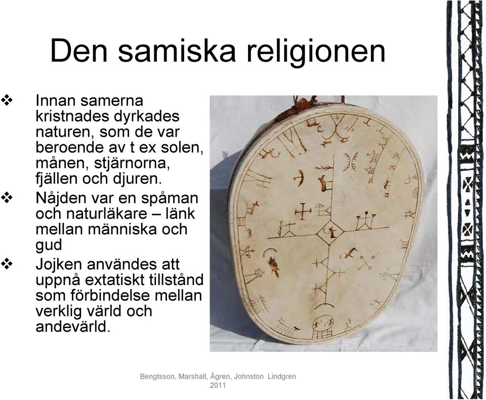 Nåjden var en spåman och naturläkare länk mellan människa och gud Jojken