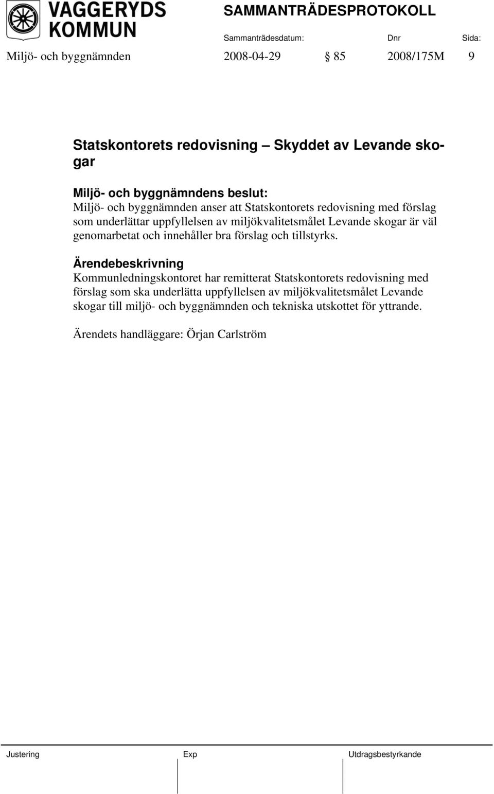 bra förslag och tillstyrks.