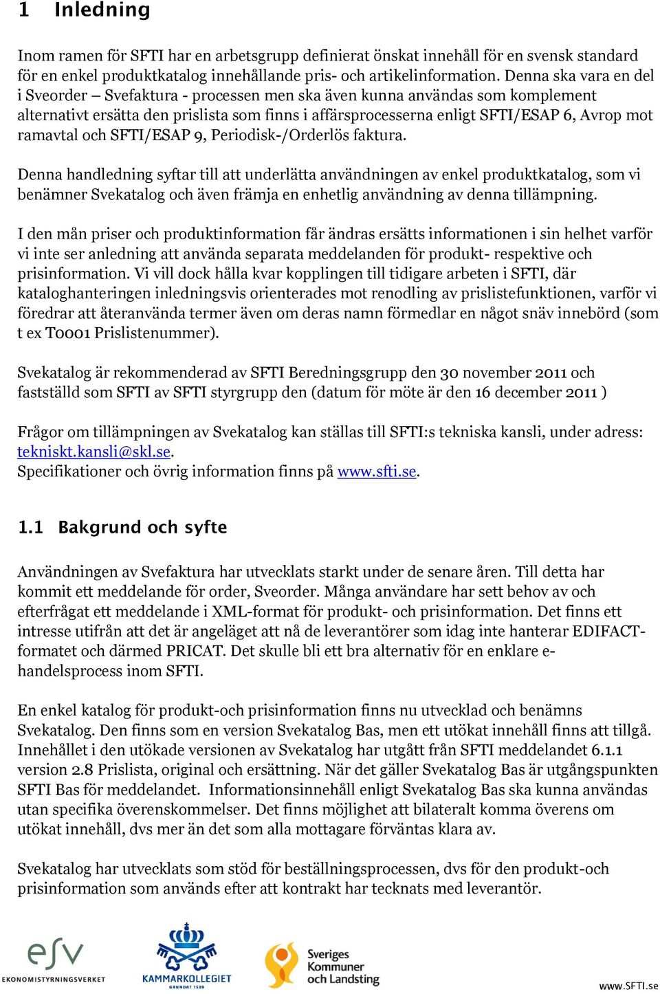 ramavtal och SFTI/ESAP 9, Periodisk-/Orderlös faktura.