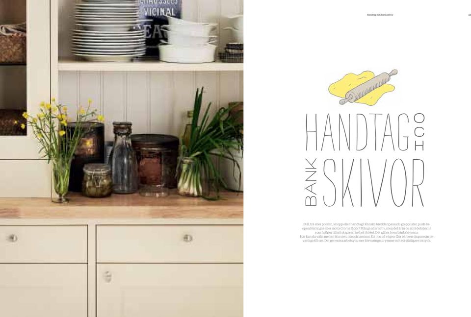 Många alternativ, men det är ju de små detaljerna som hjälper till att skapa en helhet i köket.
