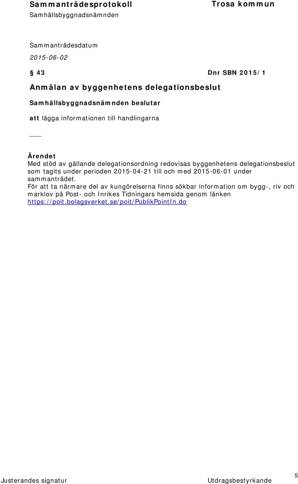 till och med 2015-06-01 under sammanträdet.