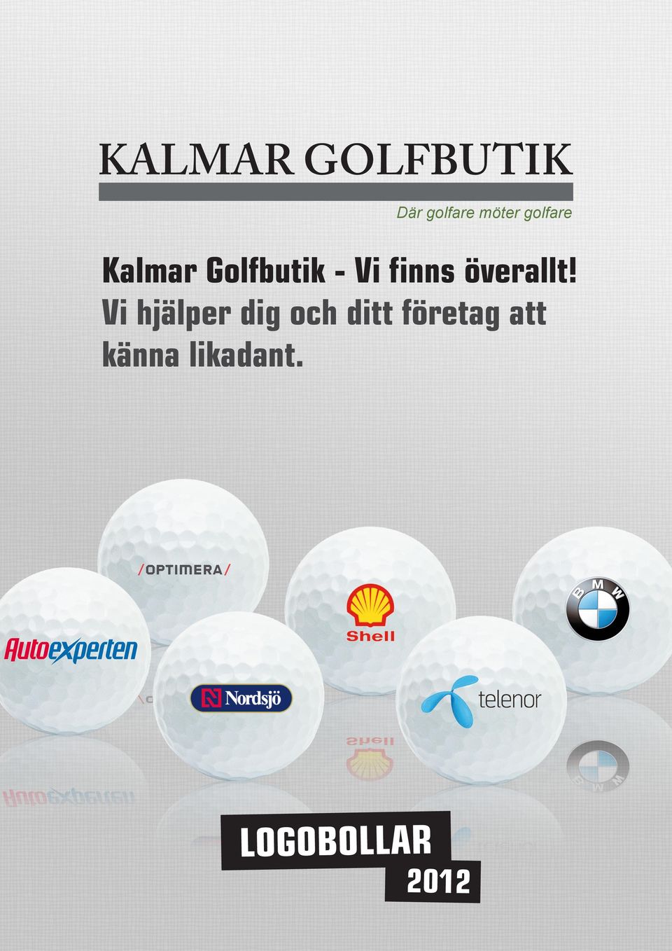 Där golfare möter golfare. Kalmar Golfbutik - Vi finns överallt! Vi hjälper  dig och ditt företag att känna likadant. - PDF Free Download