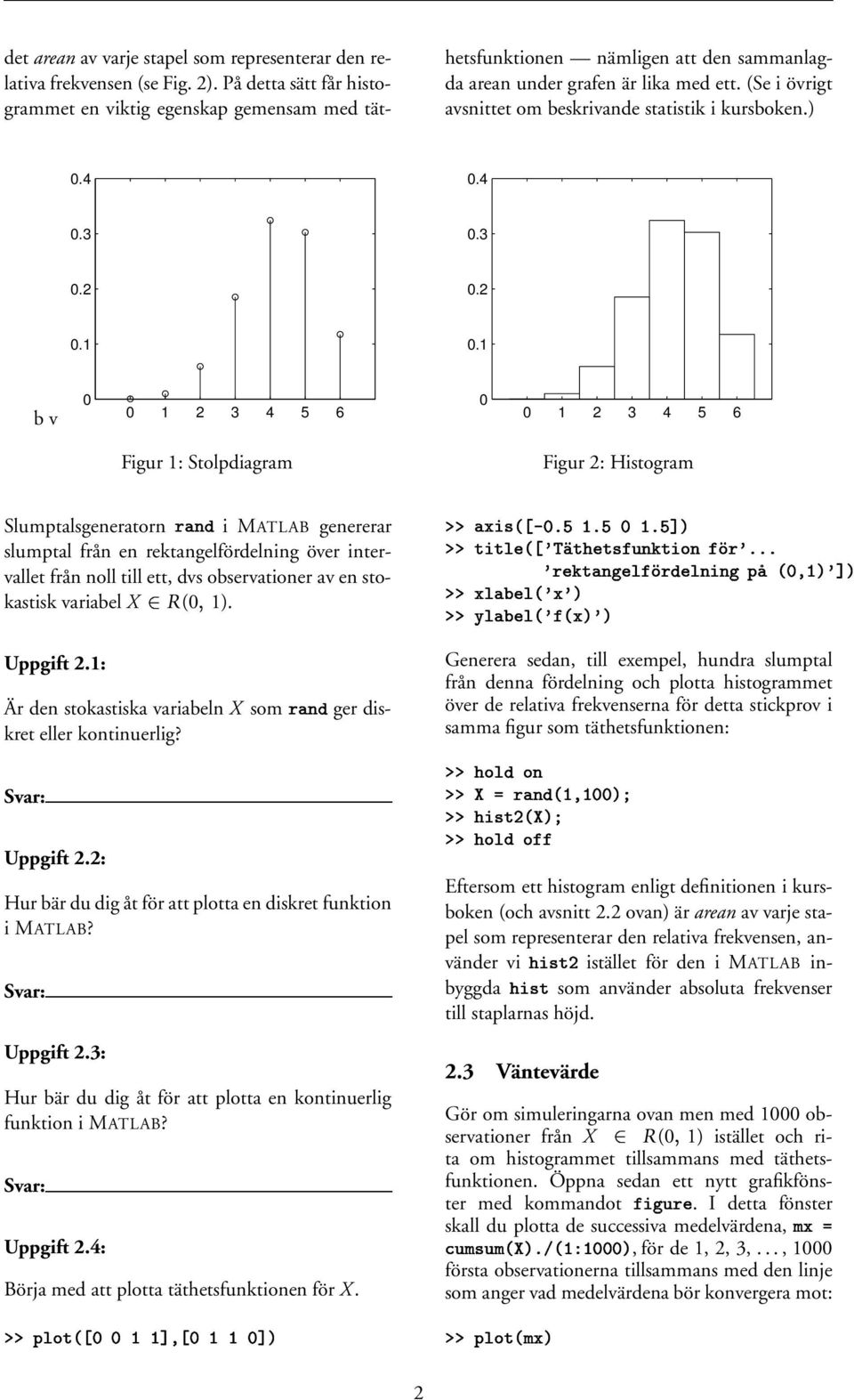 (Se i övrigt avsnittet om beskrivande statistik i kursboken.).4.4.3.3.2.2.1.