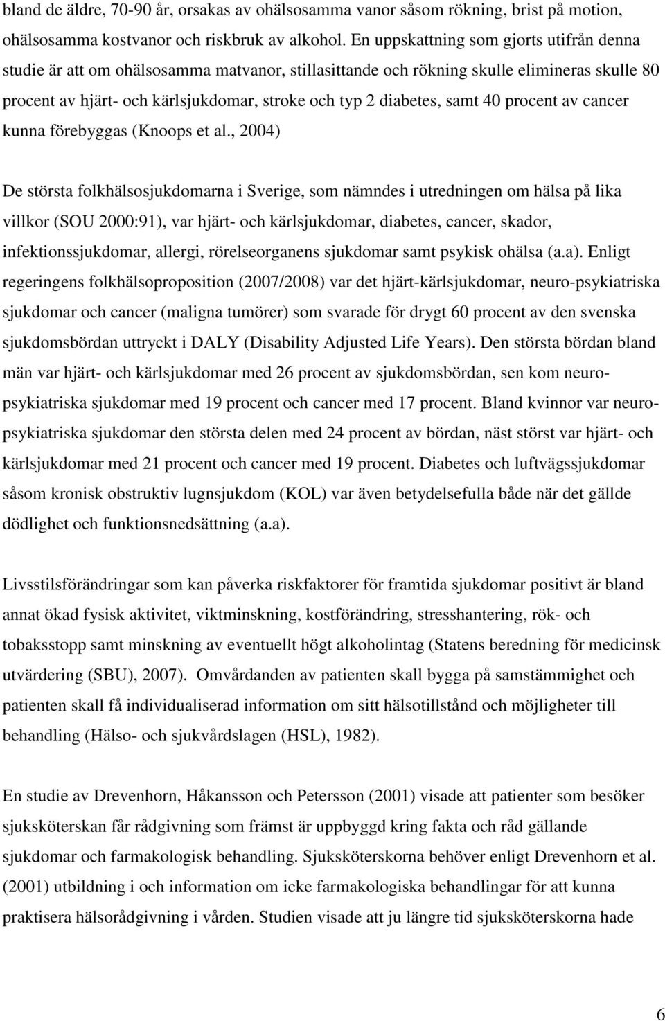 samt 40 procent av cancer kunna förebyggas (Knoops et al.