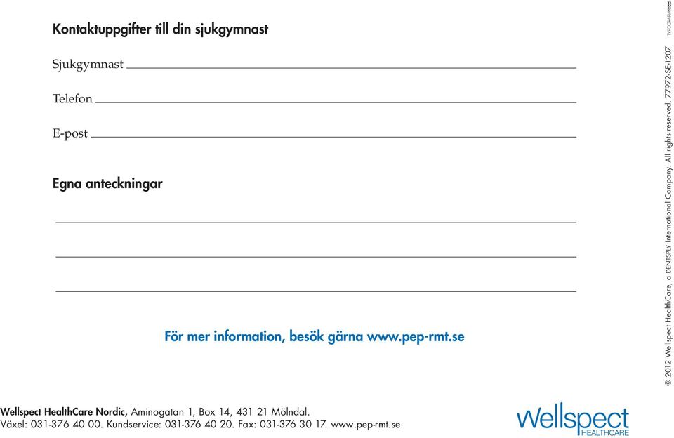 se 2012 Wellspect HealthCare, a DENTSPLY International Company. All rights reserved.