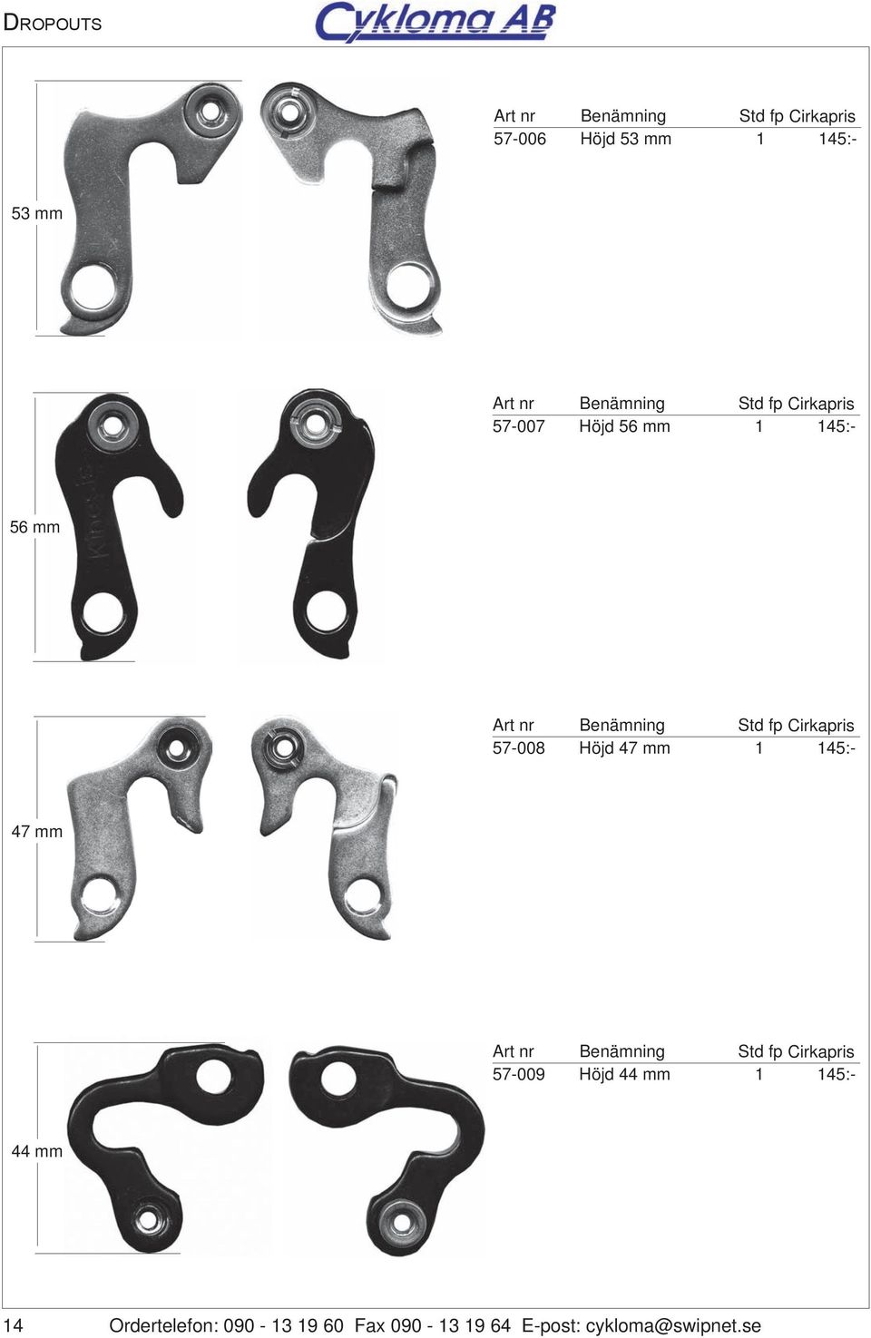 45:- 47 mm 57-009 Höjd 44 mm 45:- 44 mm 4