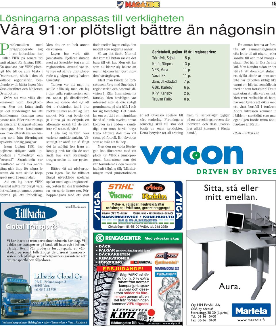 Svårt att veta vilka disussioner som försigkomer. Men det krävs ändå n del funderingar för att stadkomma lösningar som assar alla. Eller rättare sagt å existerar knappast sådana ösningar.
