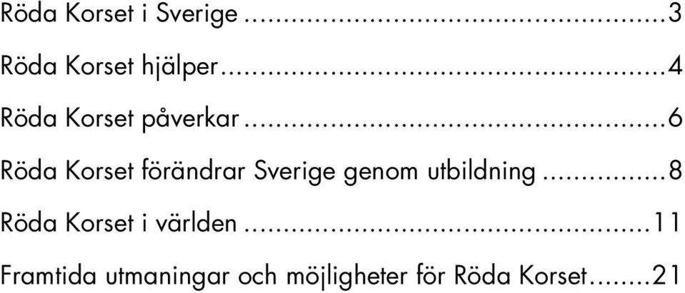 ..6 Röda Korset förändrar Sverige genom utbildning.