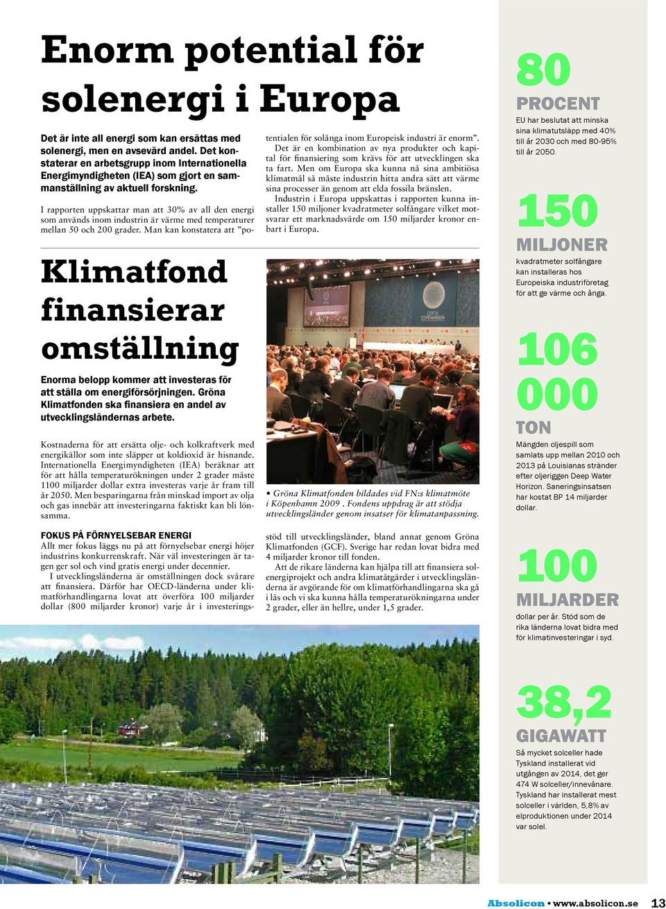 Klimatfond finansierar omställning Enorma belopp kommer att investeras för att ställa om energiförsörjningen. Gröna Klimatfonden ska finansiera en andel av utvecklingsländernas arbete.