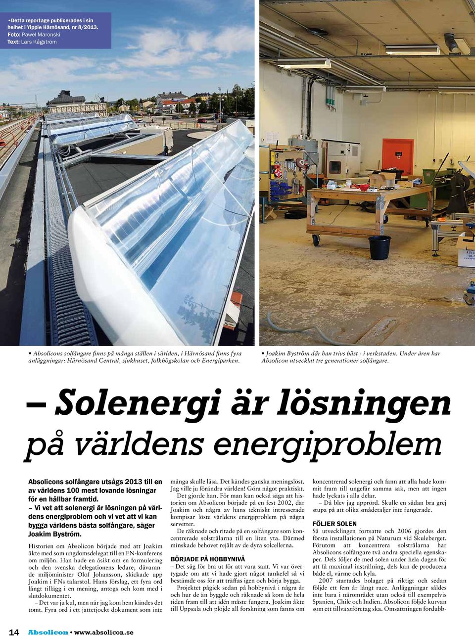 Joakim Byström där han trivs bäst - i verkstaden. Under åren har Absolicon utvecklat tre generationer solfångare.