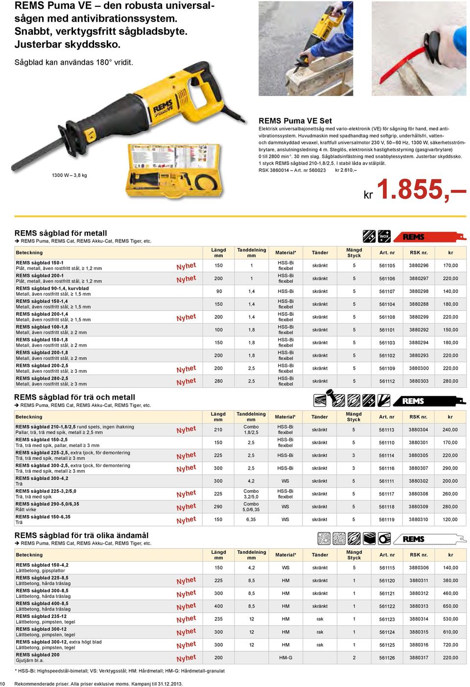 Huvudmaskin med spadhandtag med softgrip, underhållsfri, vattenoch dammskyddad vevaxel, kraftfull universalmotor 230 V, 50 60 Hz, 1300 W, säkerhetsströmbrytare, anslutningsledning 4 m.