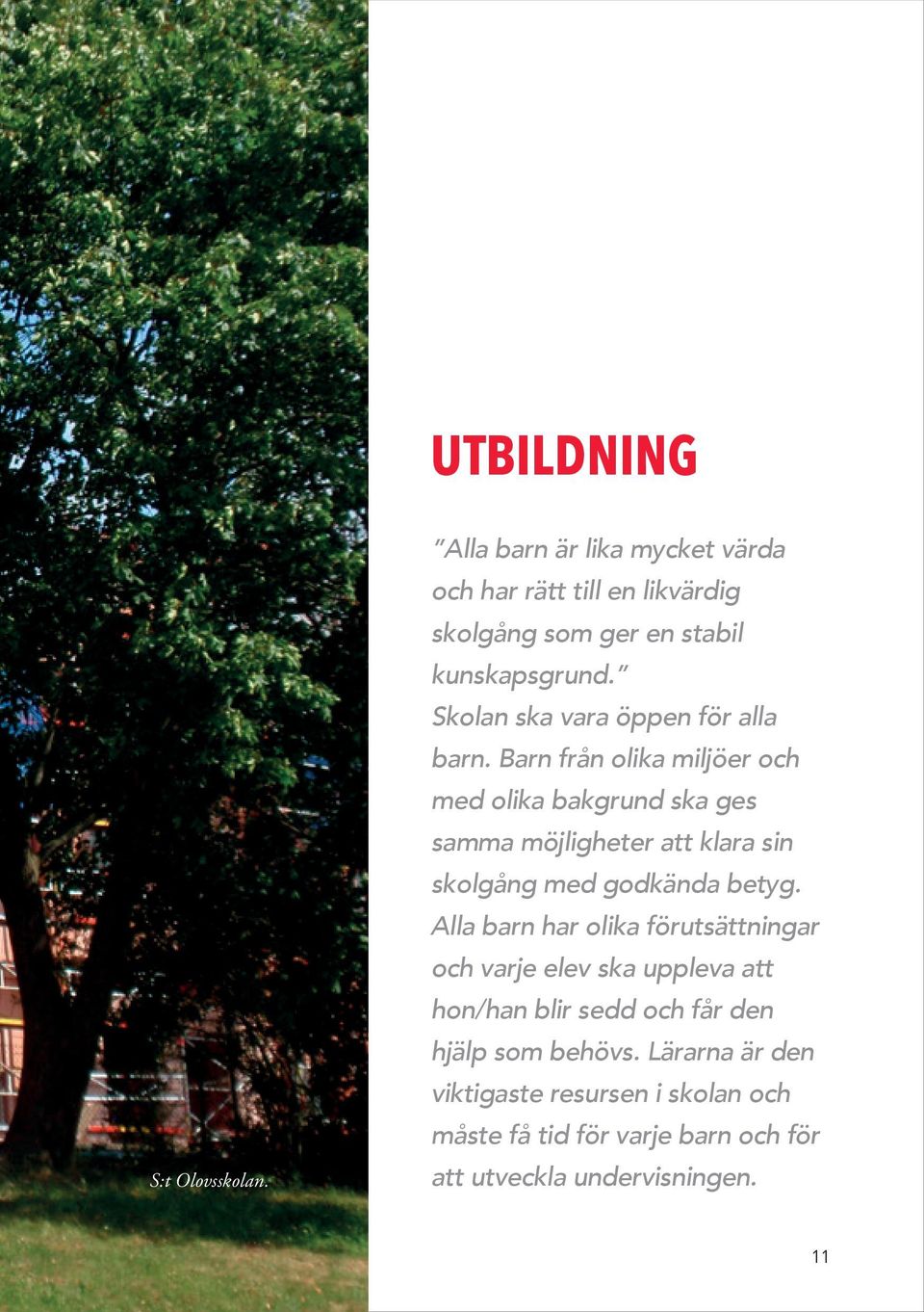 Skolan ska vara öppen för alla barn.