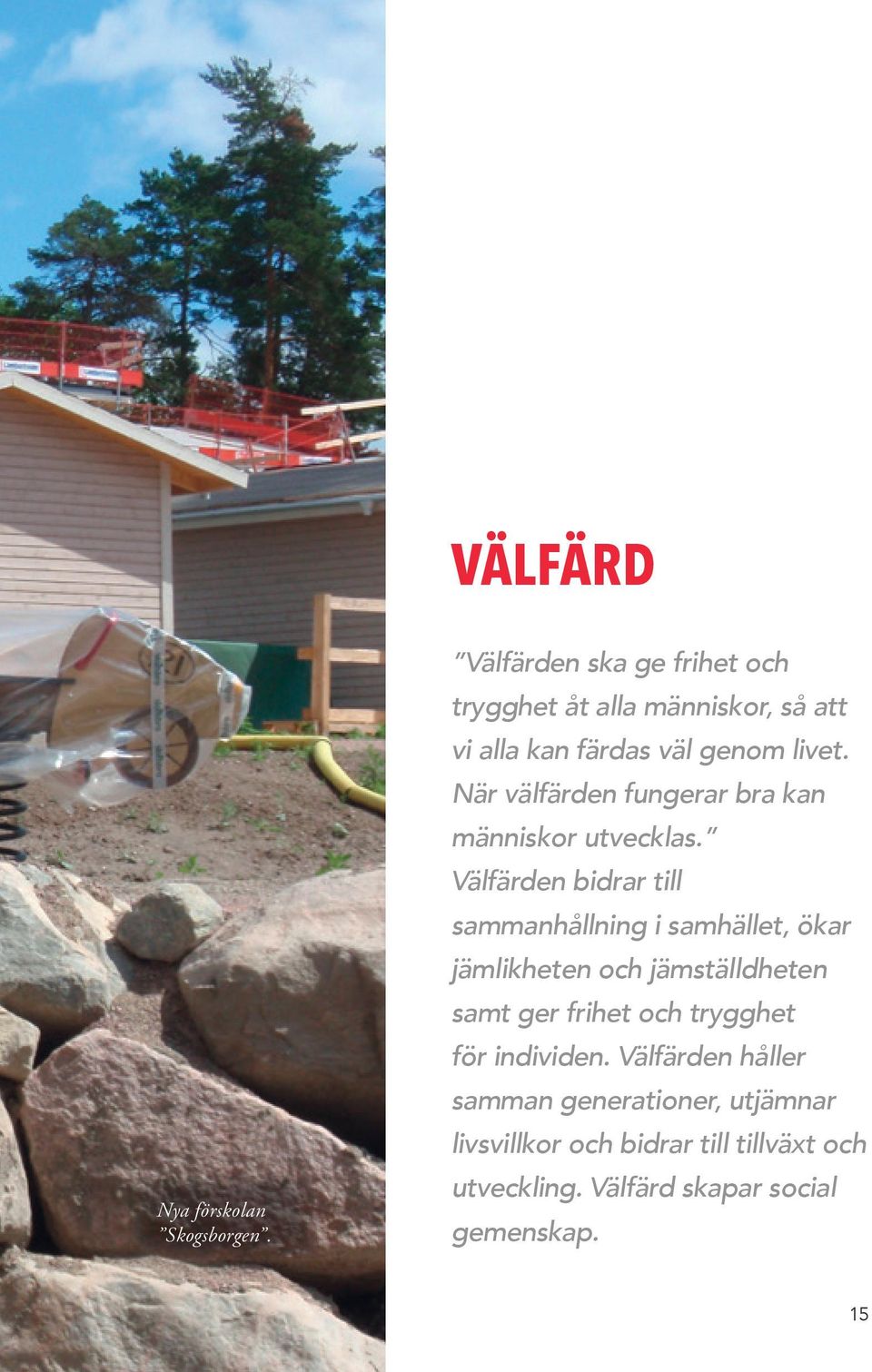 När välfärden fungerar bra kan människor utvecklas.
