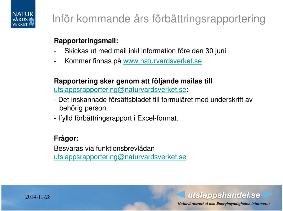 se Rapportering sker genom att följande mailas till utslappsrapportering@naturvardsverket.