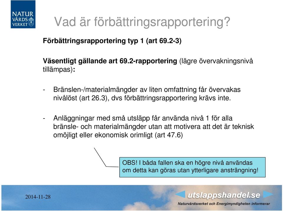 3), dvs förbättringsrapportering krävs inte.